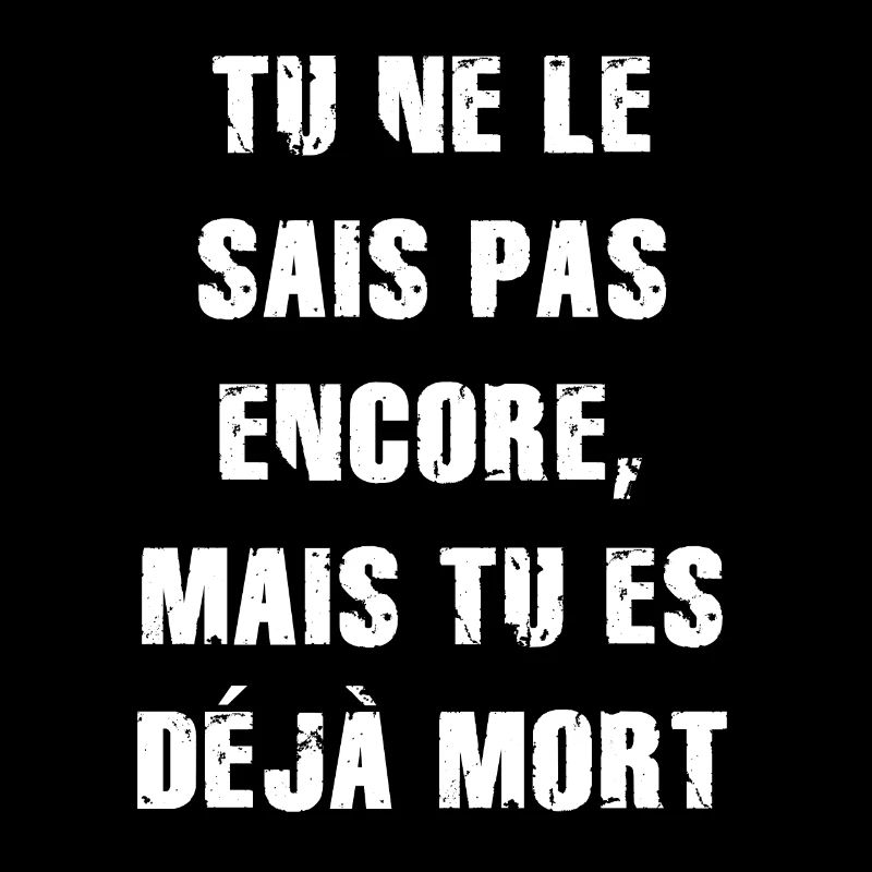 tu ne le sais pas encore mais tu es déjà mort