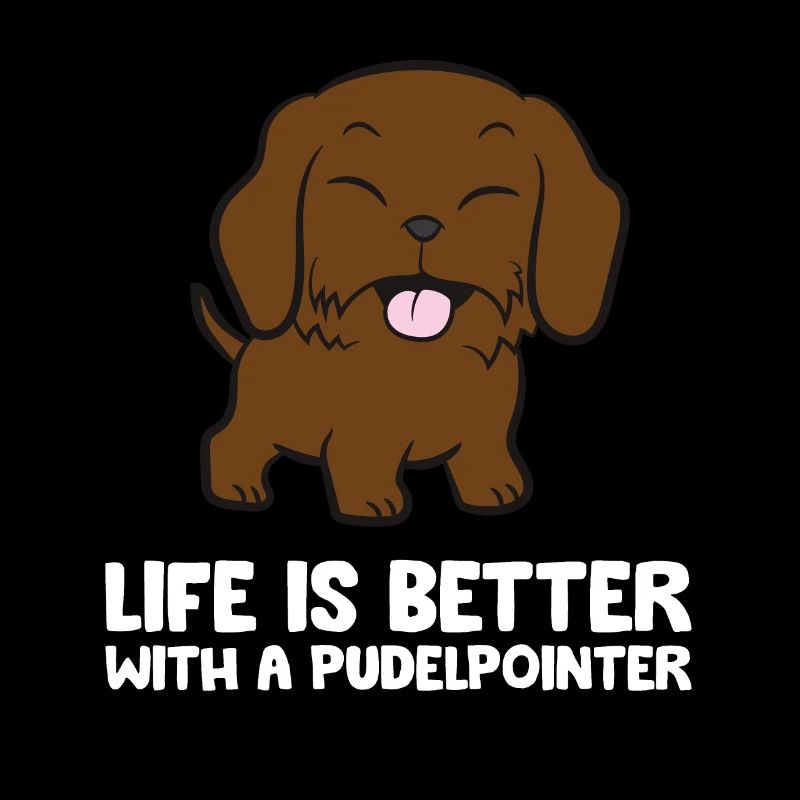 Life Is Better With A Pudelpointer Dog