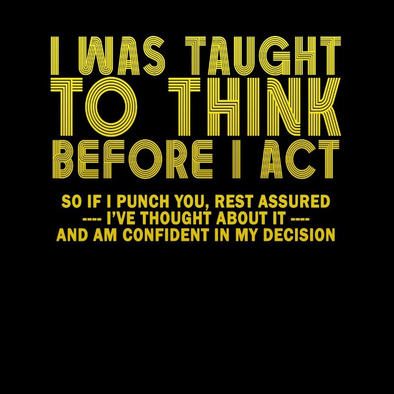 I Was Taught To Think Before Sarcasm