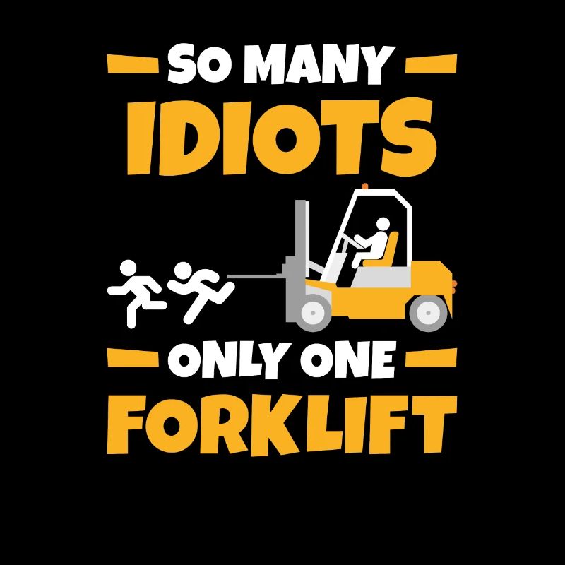 So Many Idiots Only One Forklift