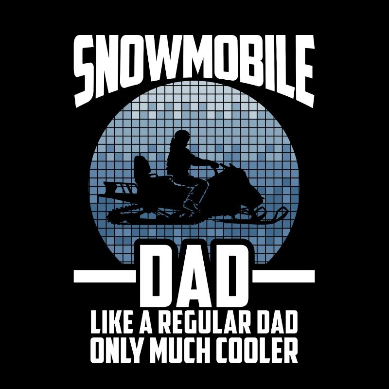 Like A Regular Dad Only Cooler, Snowmobile Papa