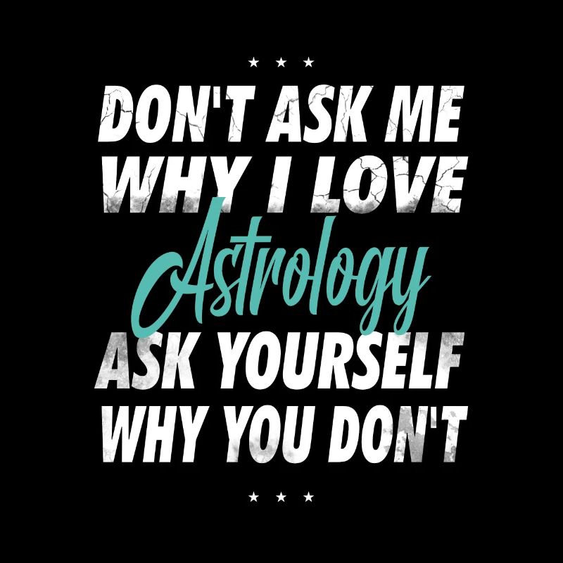 Ne me demandez pas pourquoi j’aime l’astrologie