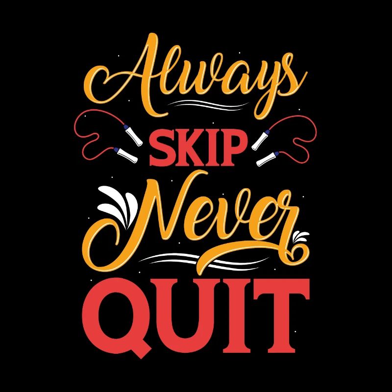Always Skip Never Quit, skipping rope lover