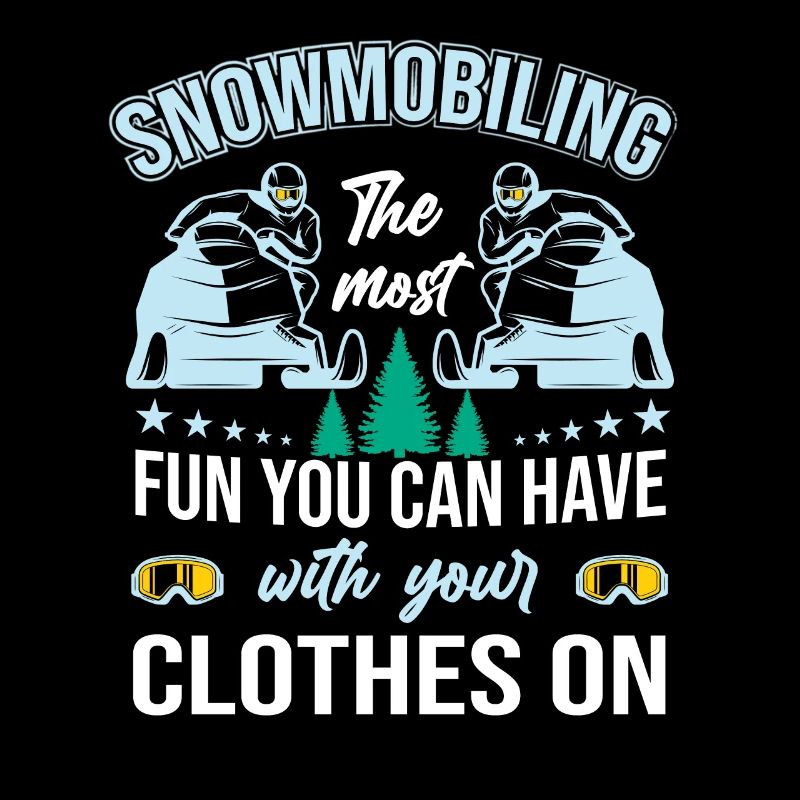 The most fun you have with clothes on, snowmobile