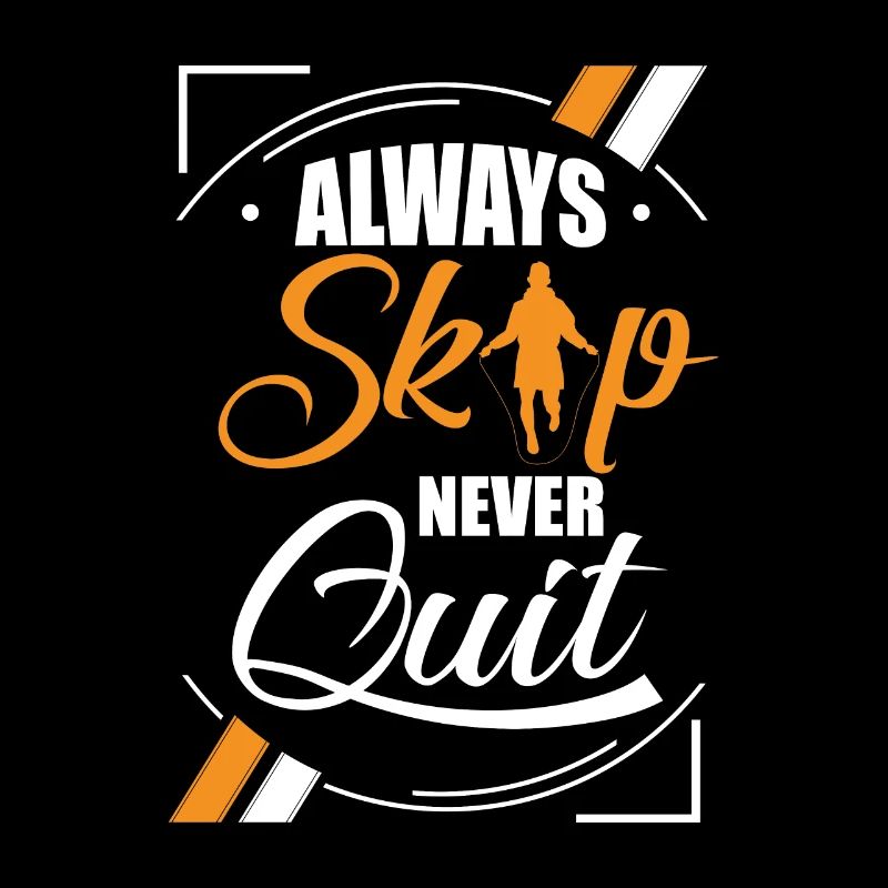 Always Skip Never Quit - Springseil Liebhaber