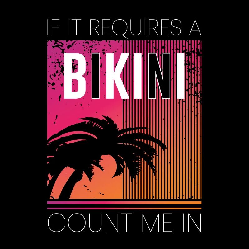 If It Requires A Bikini Count Me In, Beach Holiday