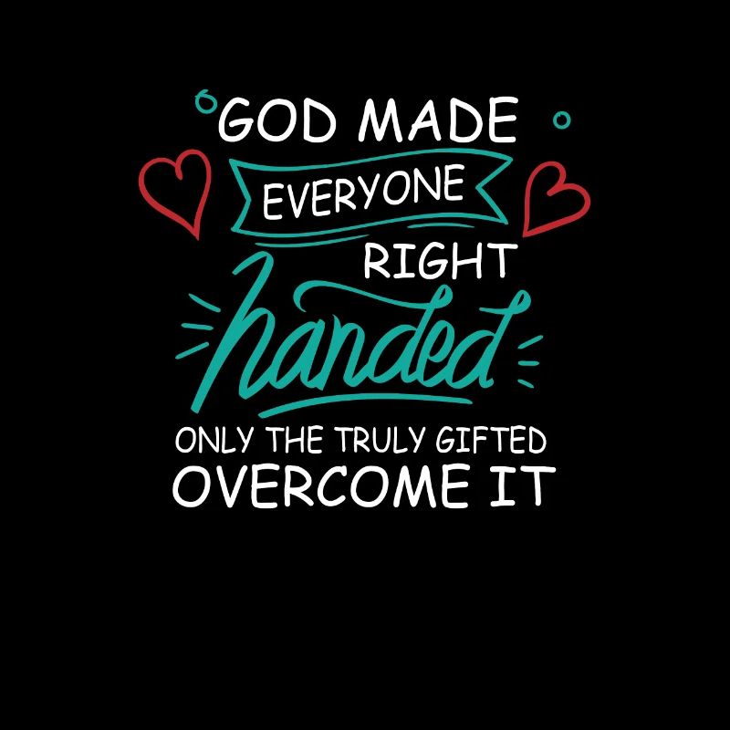 Only The Truly Gifted Overcome It, Linkshänder
