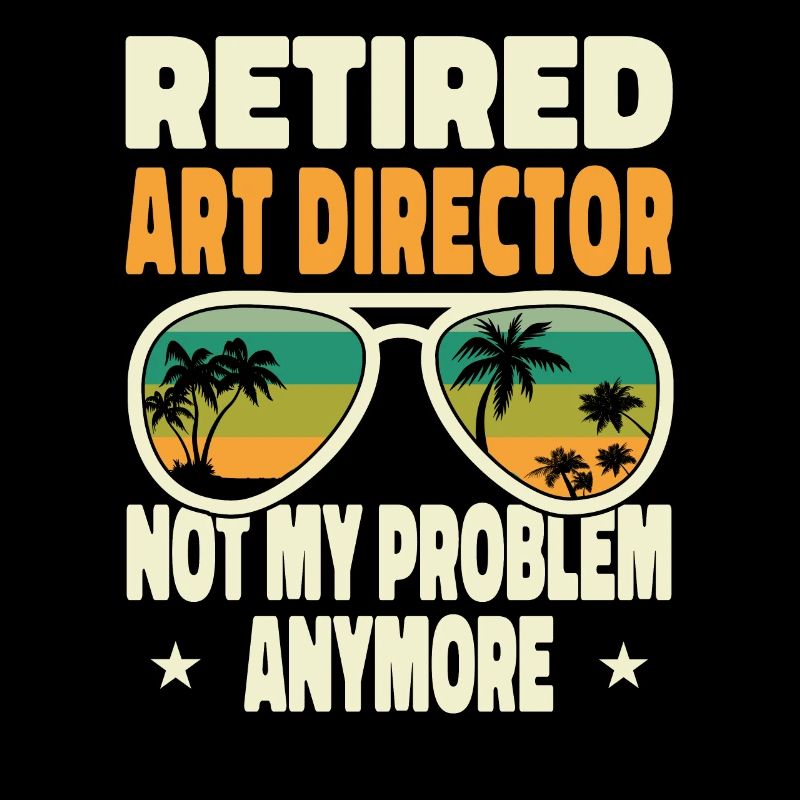 Retired Men Retired Art Director Not My Problem
