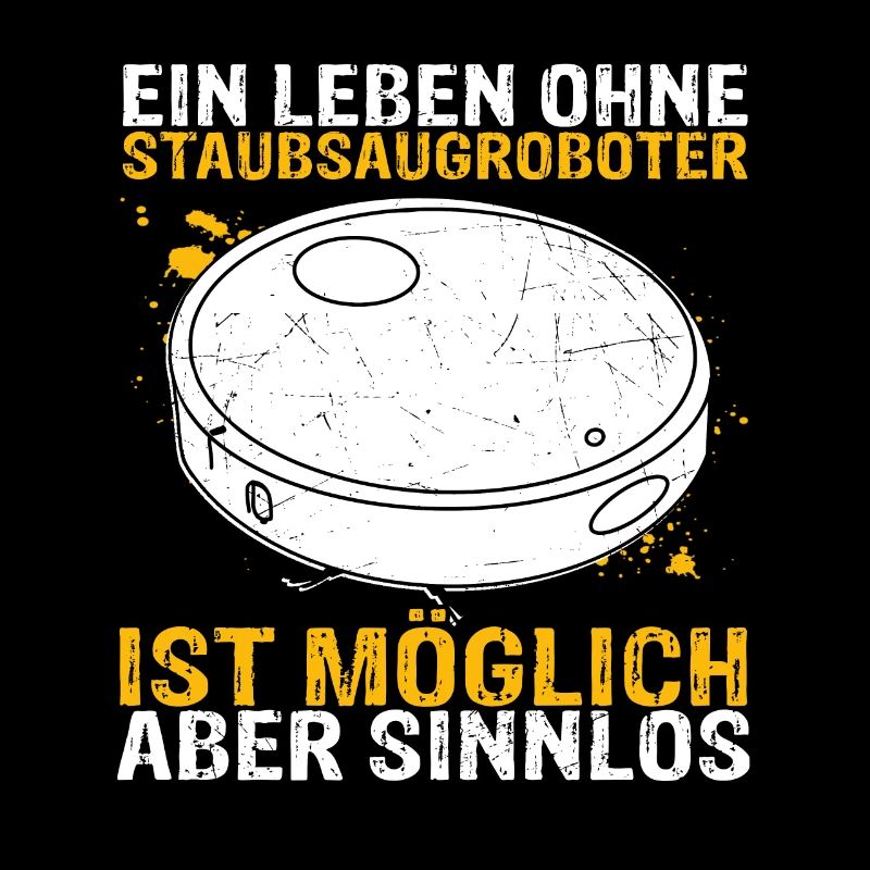 Staubsaugroboter Staubsauger Roboter Spruch
