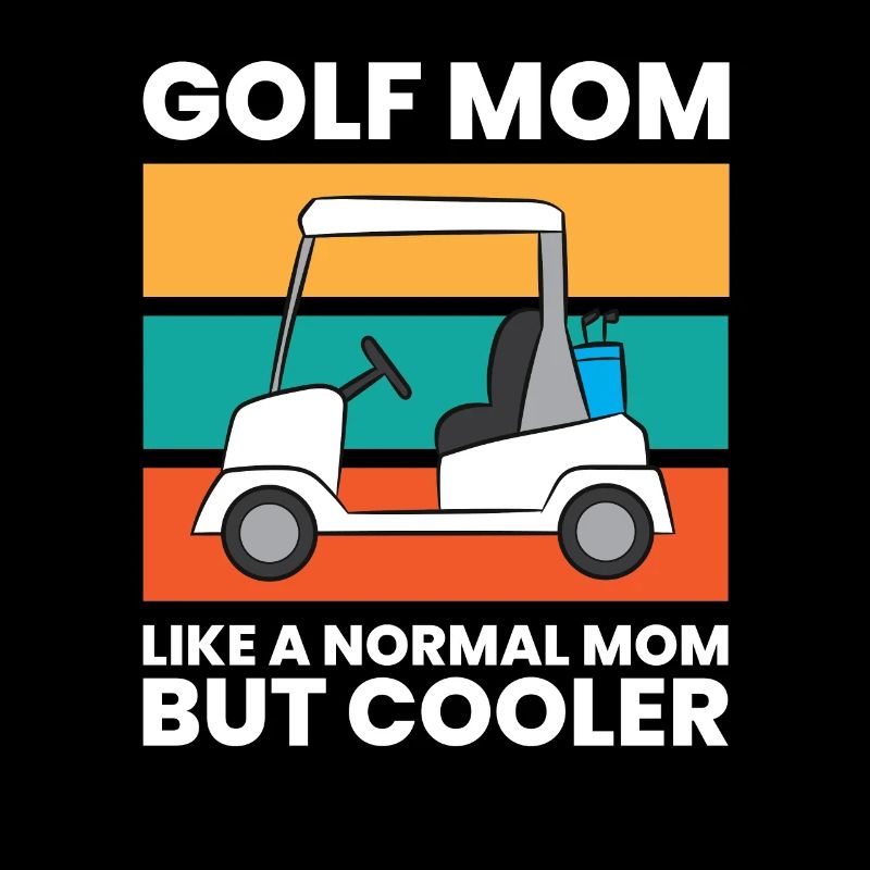 Golf Mom Like A Normal Mom But Cooler Funny Golf