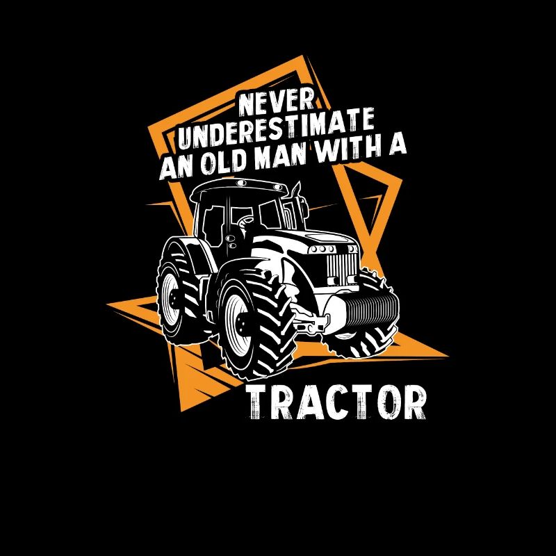 Never Underestimate An Old Man With Tractor Bauer