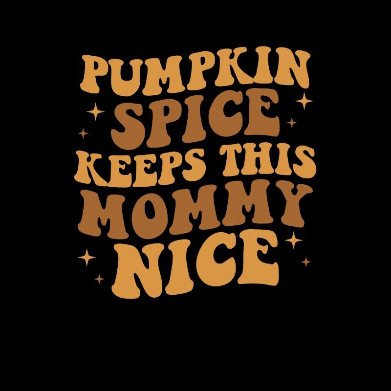 Pumpkin Spice Keeps This Mommy Nice, Pumpkin Spice