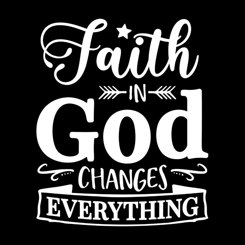 Faith In God Changes Everything