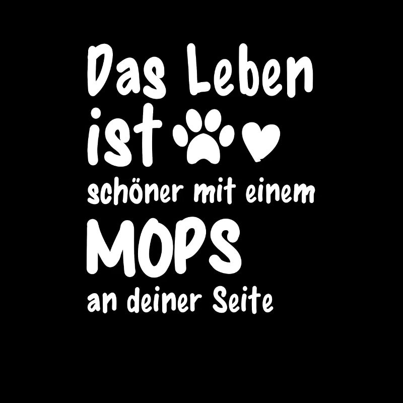 Mops machen das Leben schöner Lustiges Mops