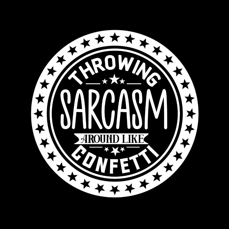 Throwing Sarcasm Around Like Confetti