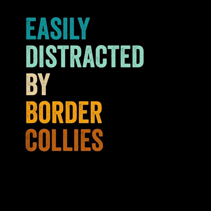 Easily Distracted By Border Collies