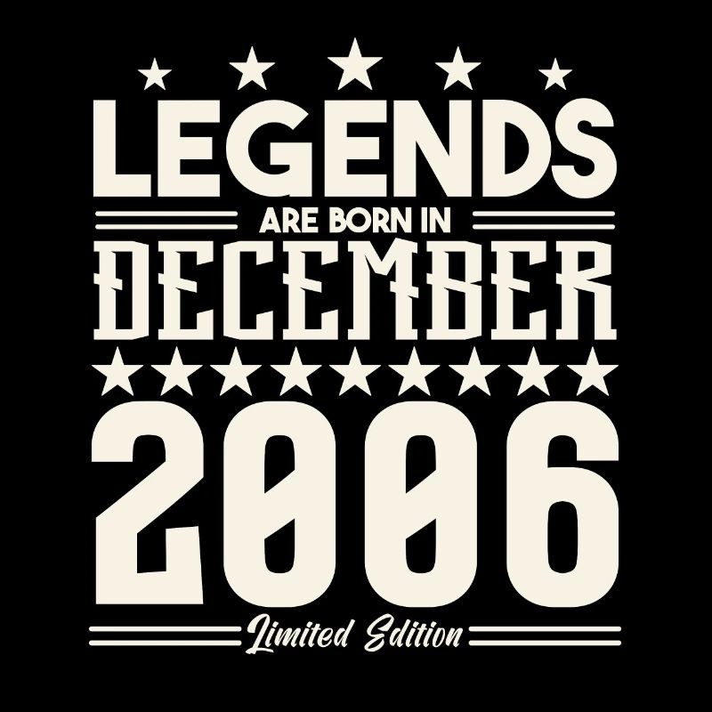 Legends Are Born In December 2006.Gift anniversary