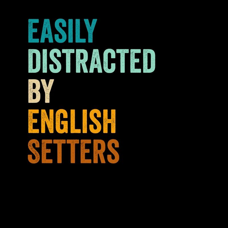 Easily Distracted By English Setters