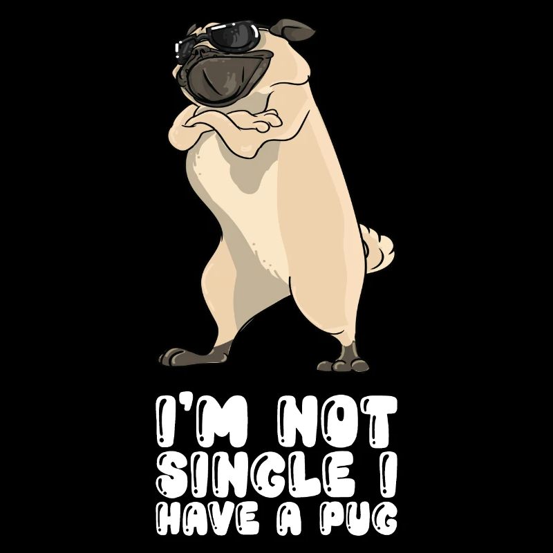 I'm Not Single I Have A Pug