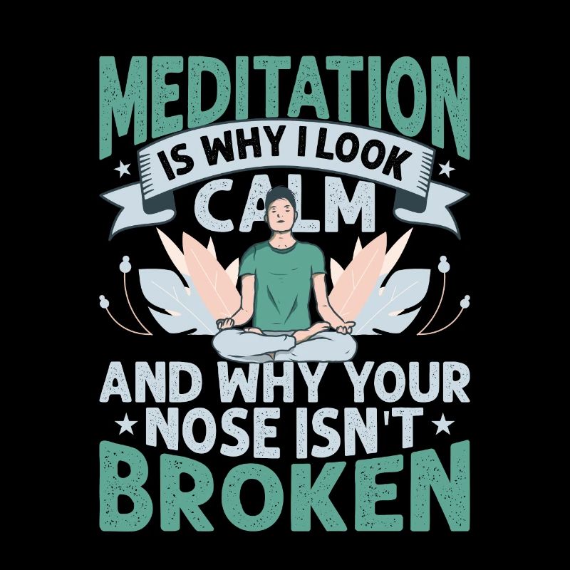 Meditation Is Why I Look Calm Yoga Class