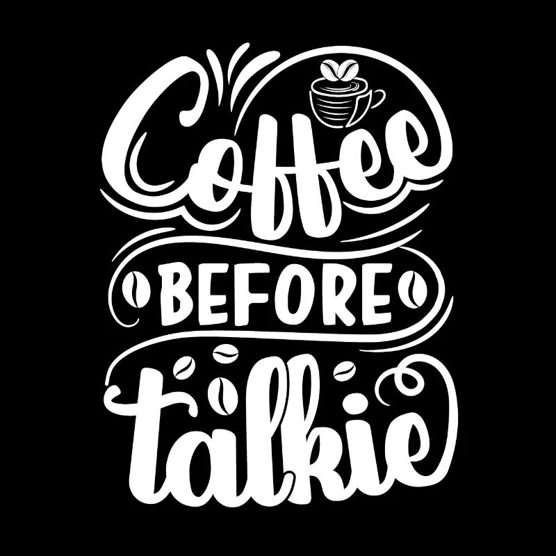 Coffee Before Talkie - Funny Coffee Saying
