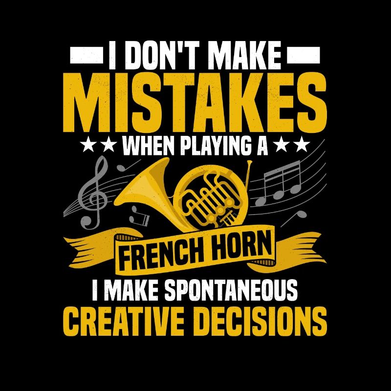 I Don't Make Mistakes When Playing A French Horn H