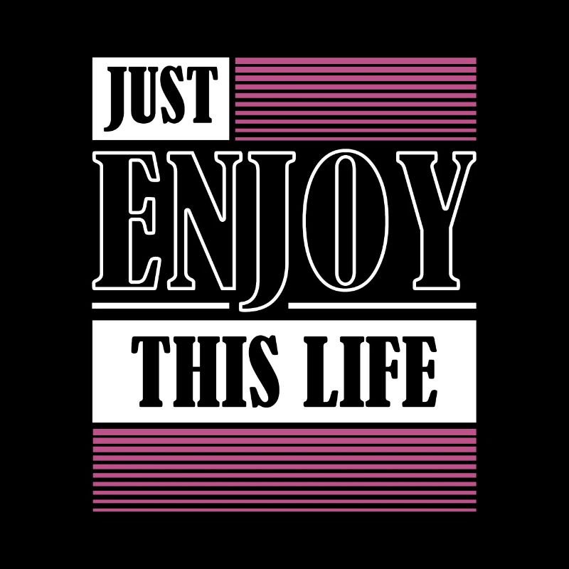 Just Enjoy This Life