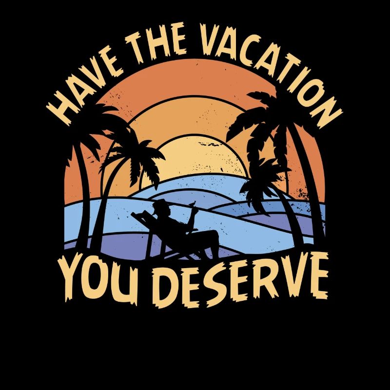 Have The Vacation You Deserve