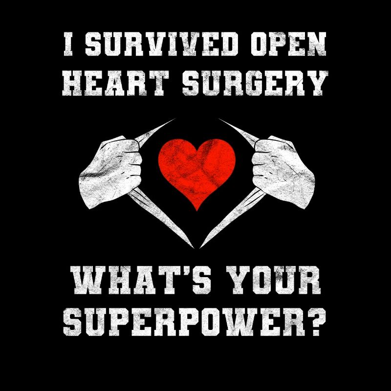 Survived Open Heart Surgery What's Your Superpower
