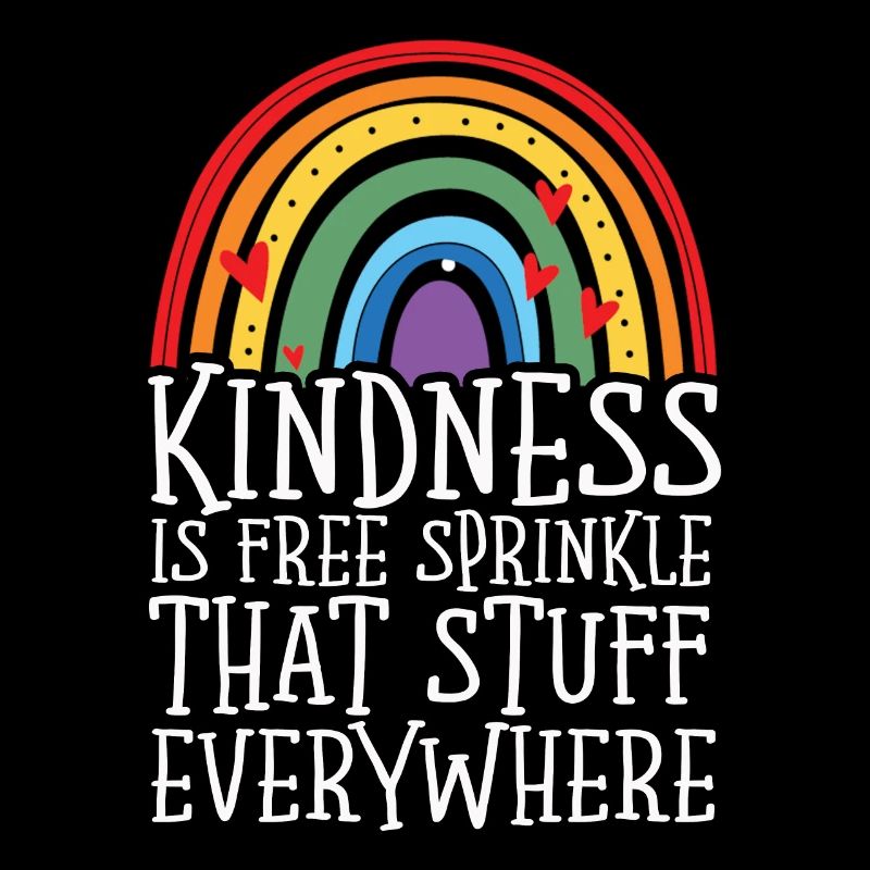 Kindness Is Free Sprinkle That Stuff Everywhere
