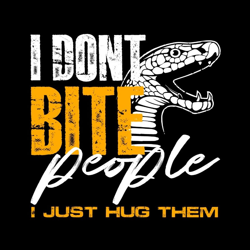I Don't Bite People I Just Hug Them - Serpentology