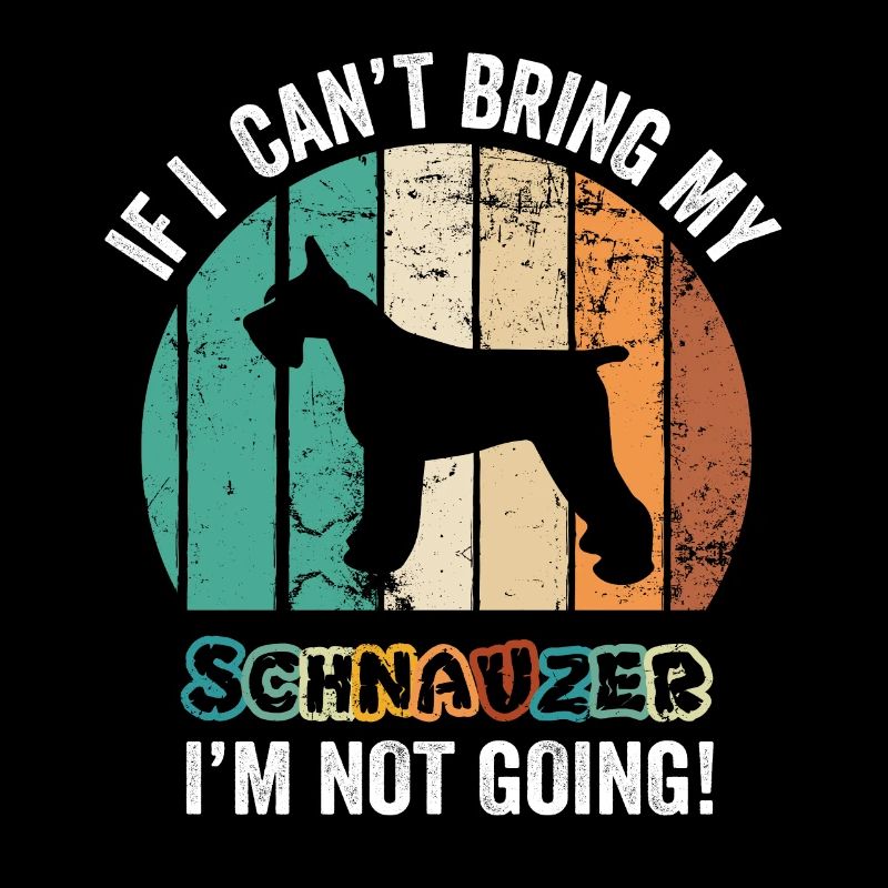 If I Can't Bring My Schnauzer I'm Not Going