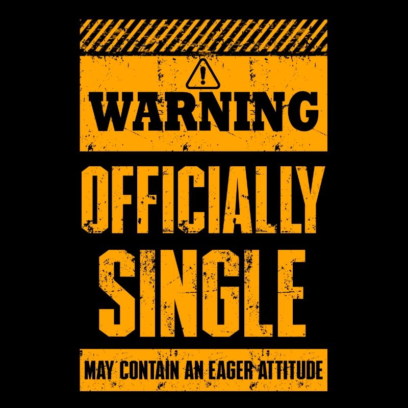 Warning Officially Single May Contain An Eager