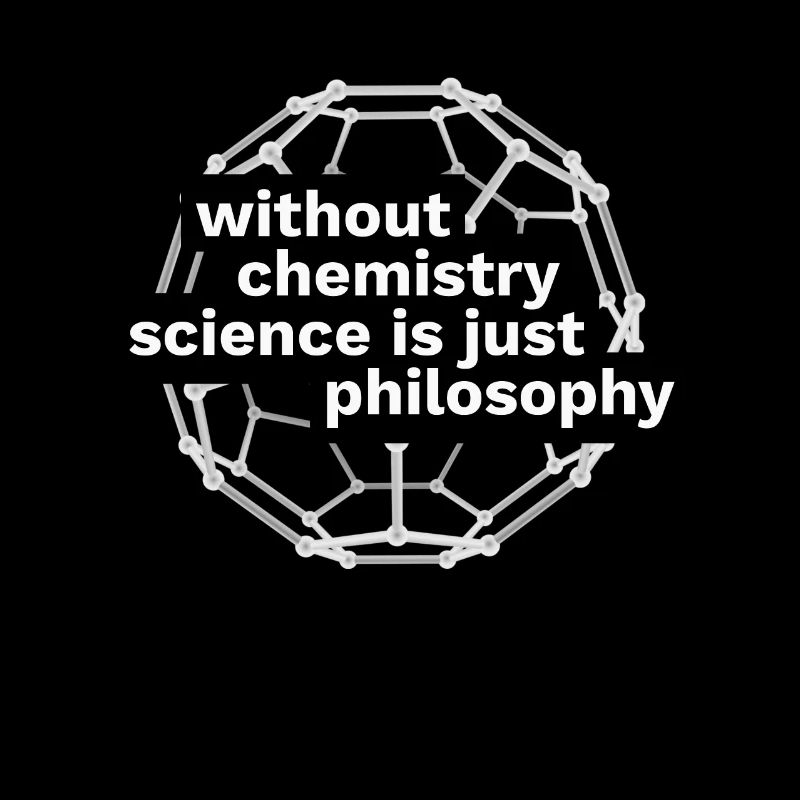 Without Chemistry Science is Philosophy Funny