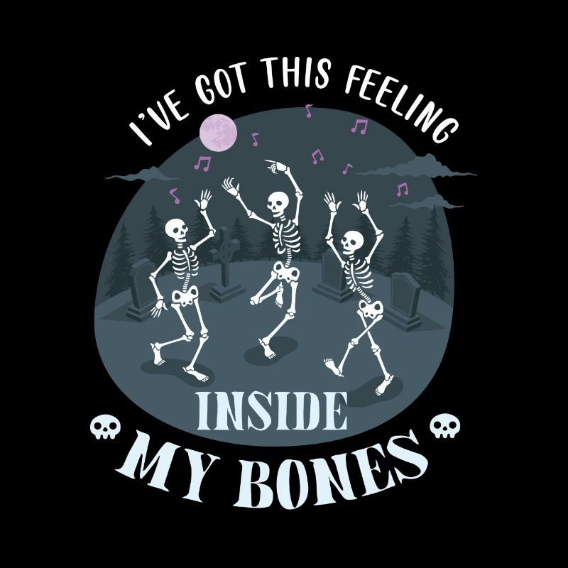 I have got this feeling inside my bones