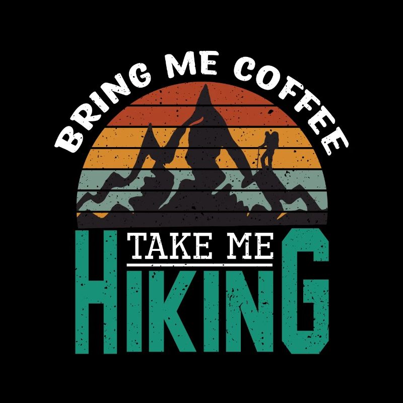 Bring Me Coffee Take Me Hiking