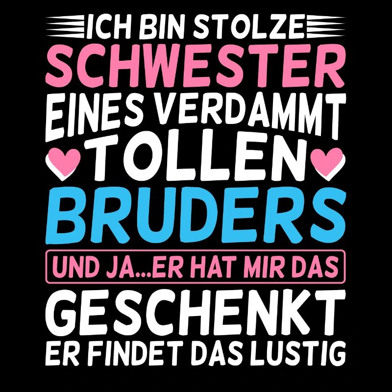 Ich bin stolze Schwester eines tollen Bruders