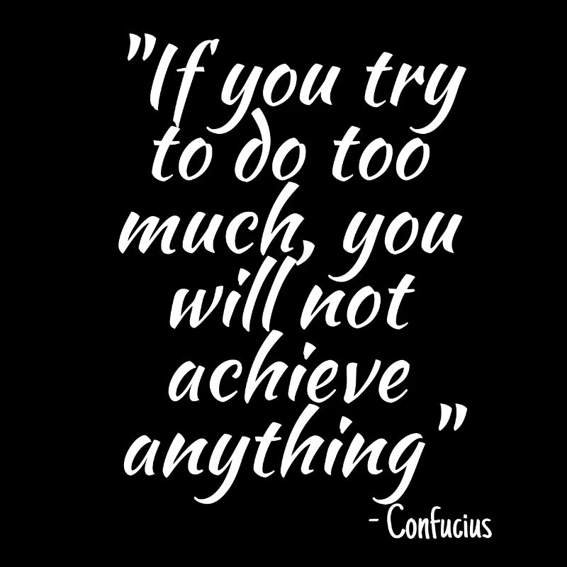 If you try to do too much...