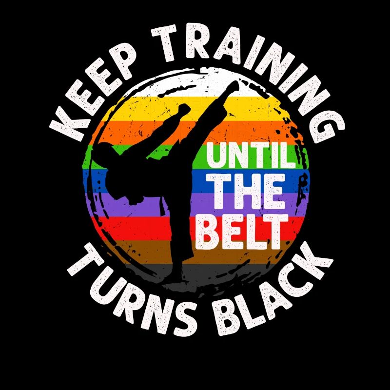 Keep Training Until The Belt Turns Black