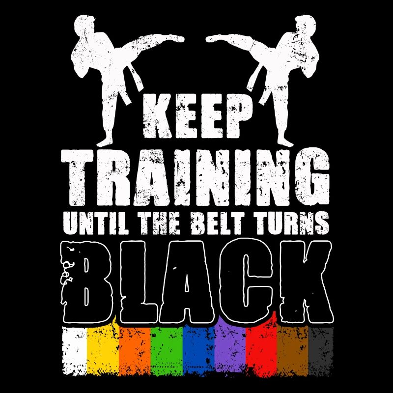 Keep Training Until The Belt Turns Black