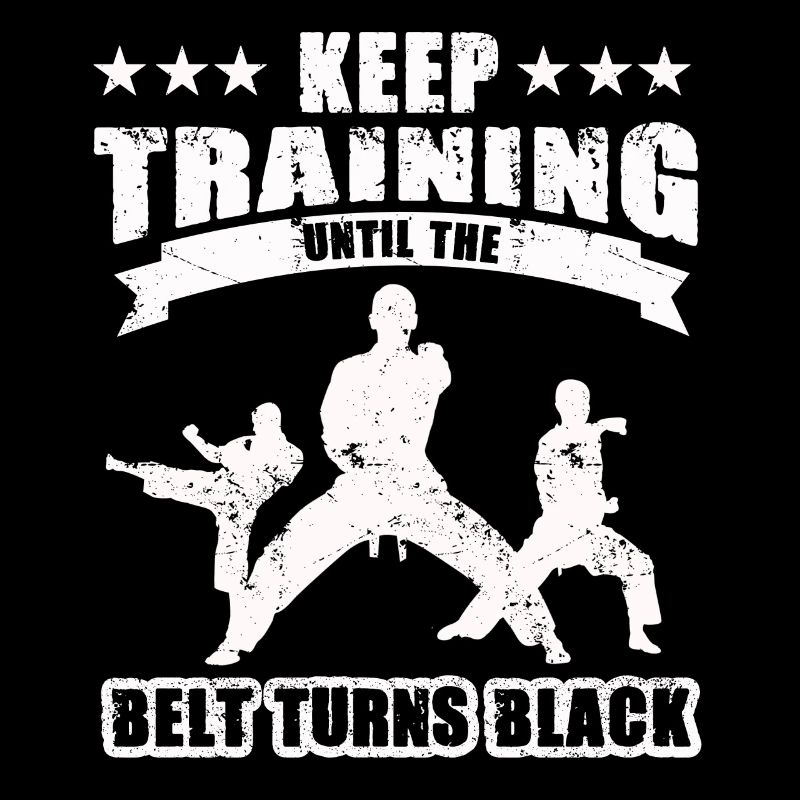 Keep Training Until The Belt Turns Black