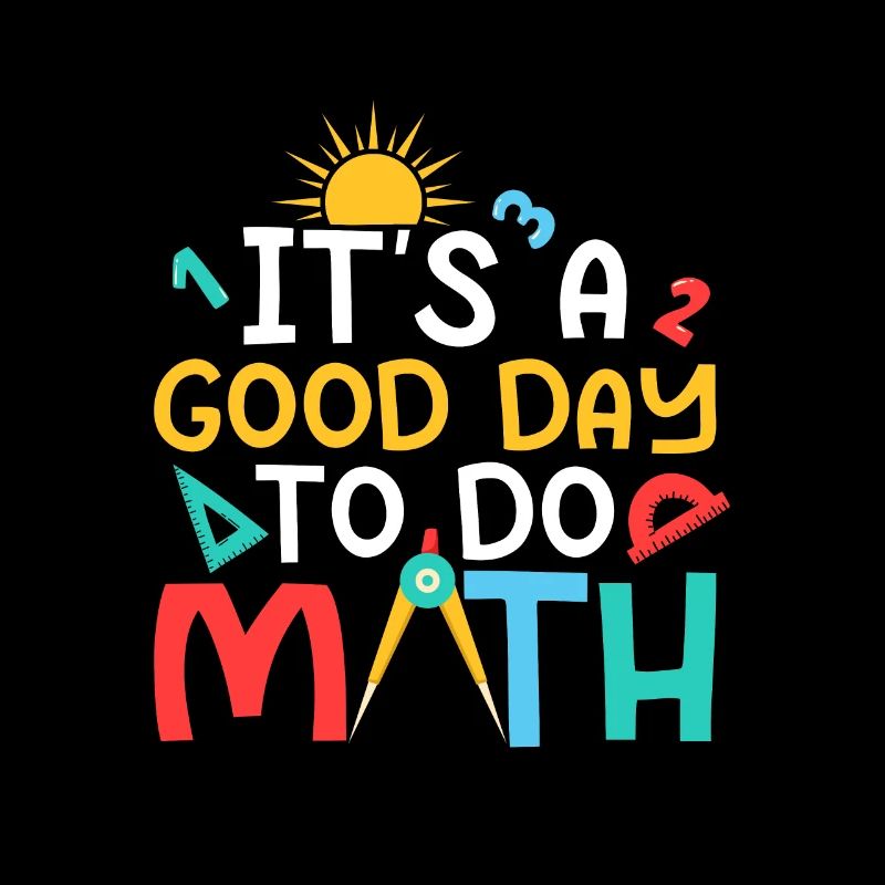It's A Good Day To Do Math. Teacher Education