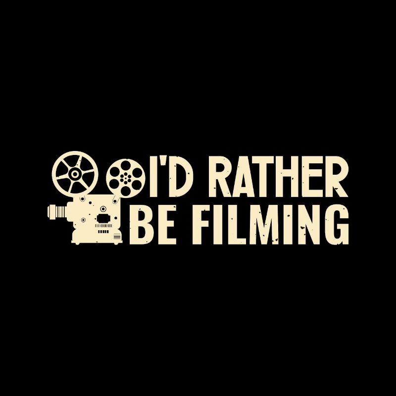 I'd rather be filming Film