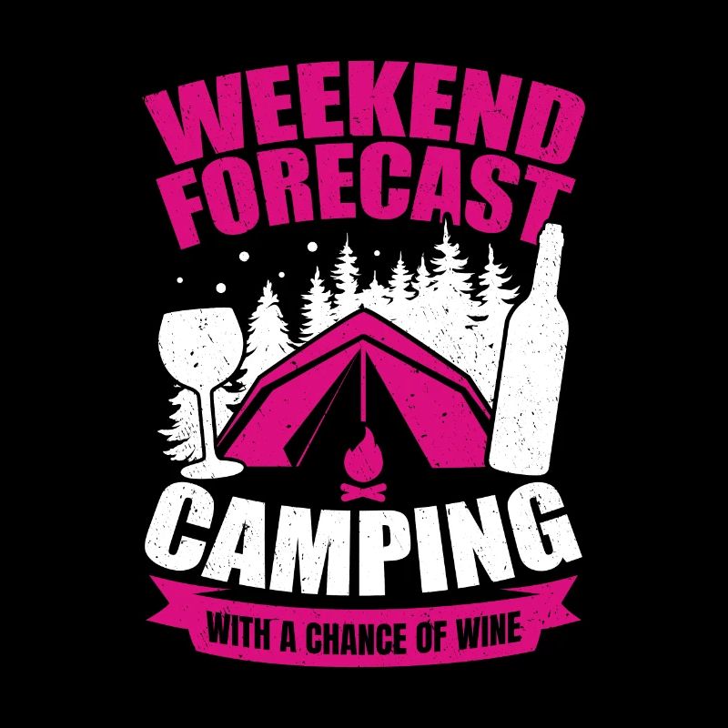 Weekend Forecast Camping With A Chance Of Wine