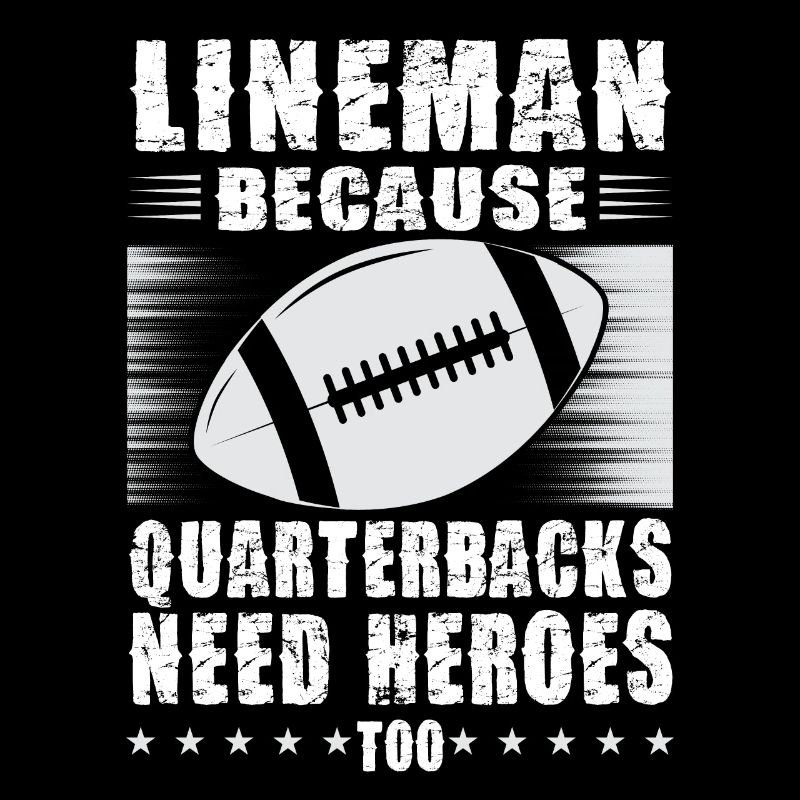 Lineman Because Quarterbacks Need Heroes