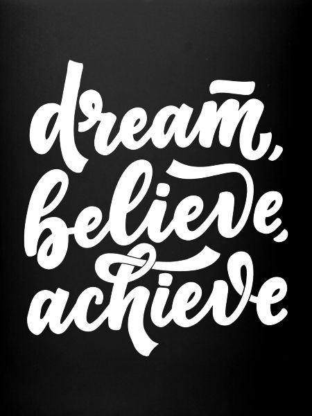 Dream Believe Achieve - Motivation