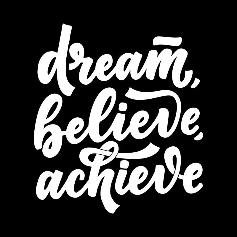 Dream Believe Achieve - Motivation