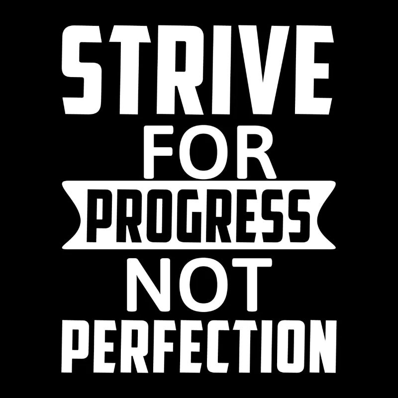 Strive For Progress Not Perfection - Motivation