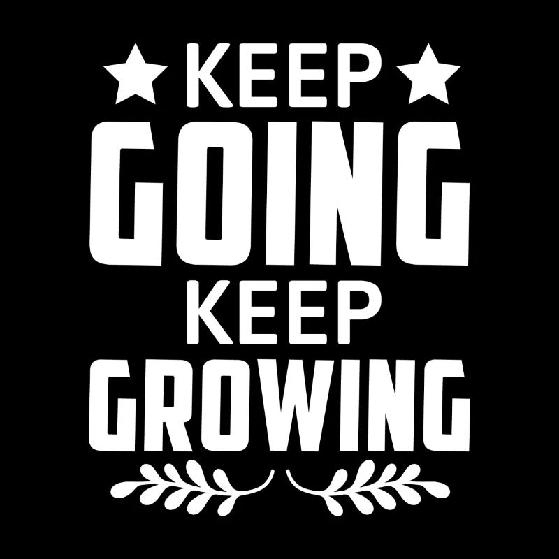 Keep Going Keep Growing - Motivation