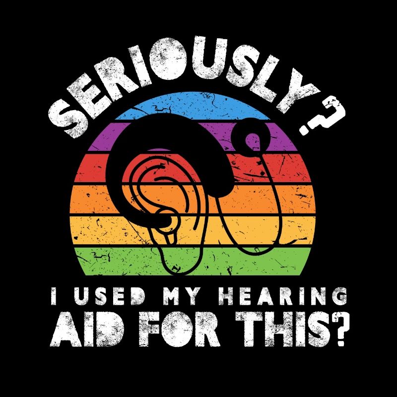 Seriously? Did I use my hearing Aid for this